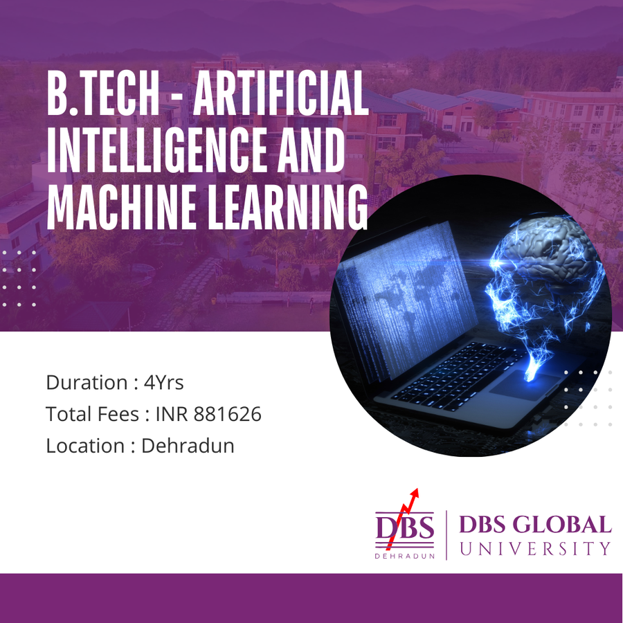 B.Tech - Artificial Learning and Machine Learning at DBS Global University, Dehradun